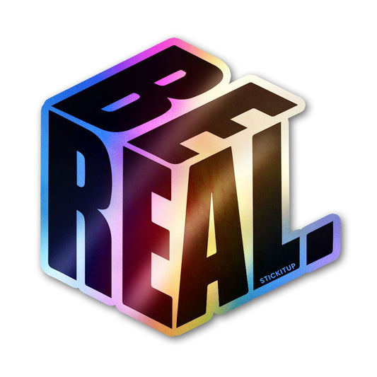 Be Real Holographic Stickers waterproof vinyl decal for laptop, bike, car & bottle