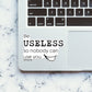 Be Useless 1.0 Sticker waterproof vinyl decal for laptop, bike, car & bottle