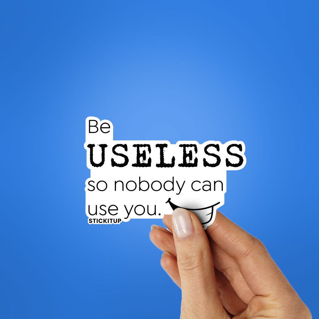 Be Useless 1.0 Sticker waterproof vinyl decal for laptop, bike, car & bottle