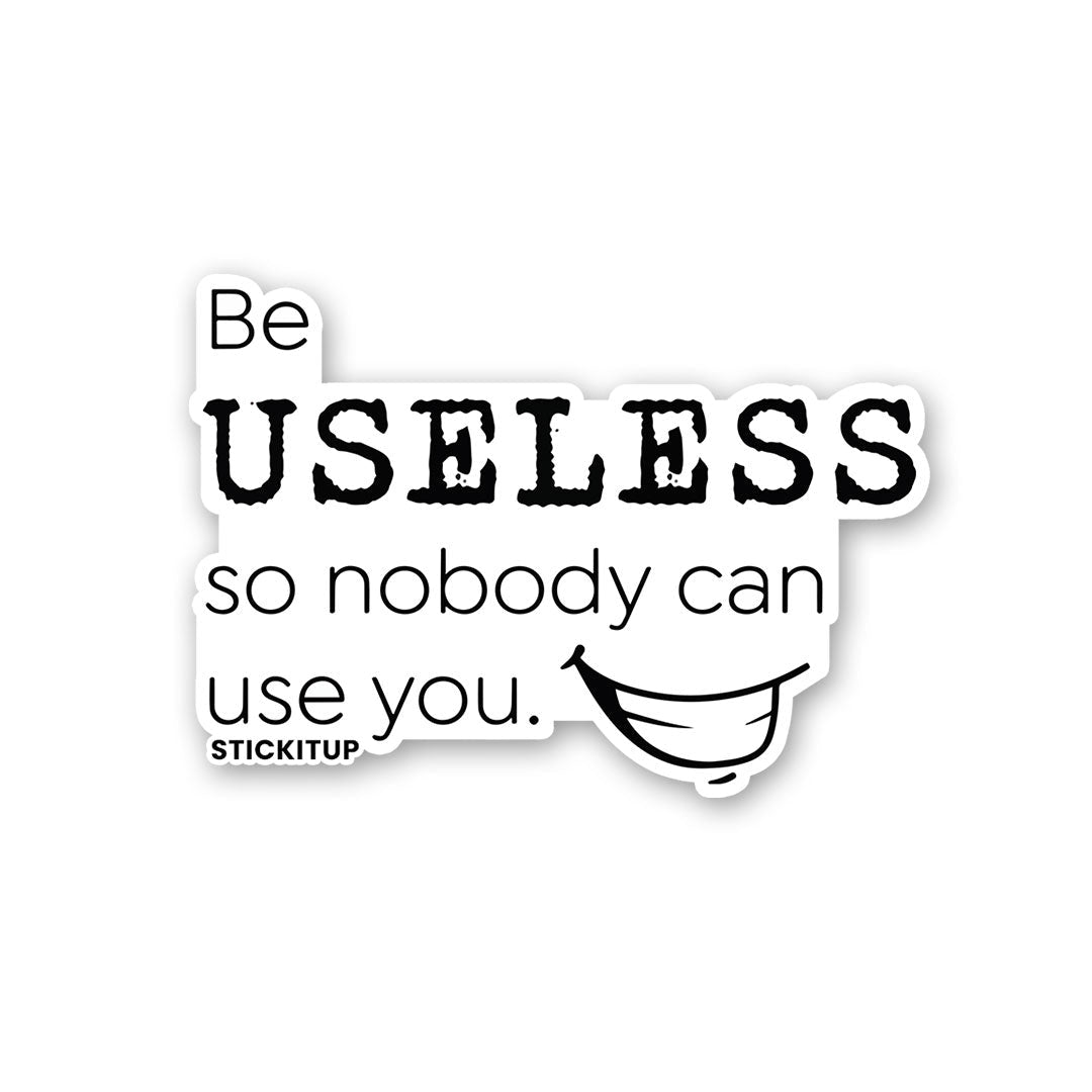 Be Useless 1.0 Sticker waterproof vinyl decal for laptop, bike, car & bottle