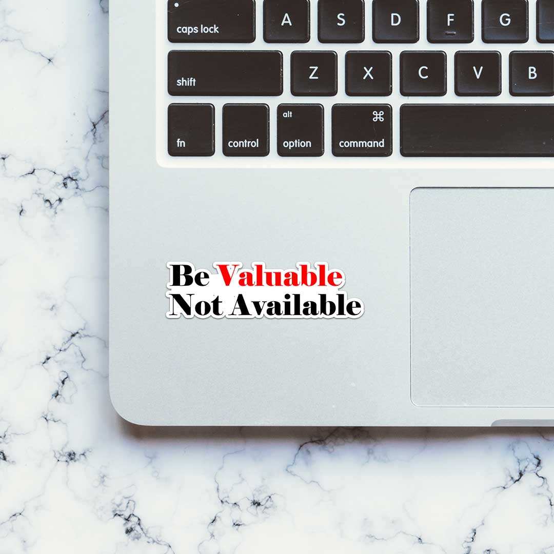 Be Valuable Sticker waterproof vinyl decal for laptop, bike, car & bottle