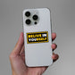 Believe In Yourself Sticker - STICK IT UP