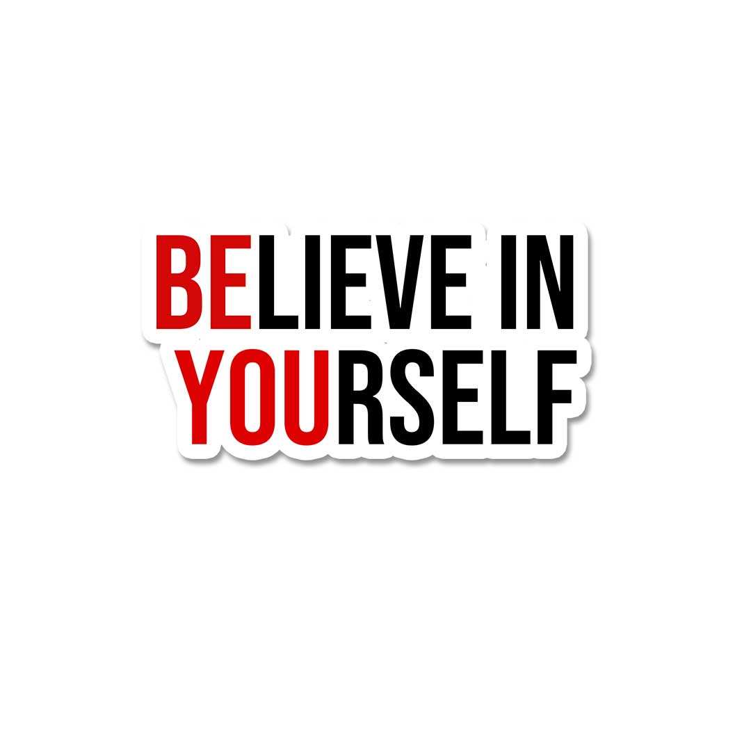 Believe In Yourself Sticker waterproof vinyl decal for laptop, bike, car & bottle