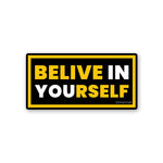 Believe In Yourself Sticker - STICK IT UP