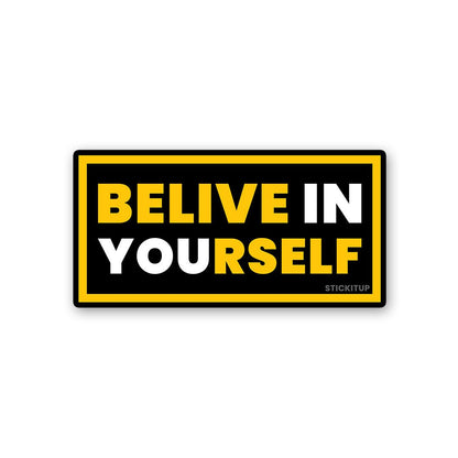Believe In Yourself Sticker - STICK IT UP