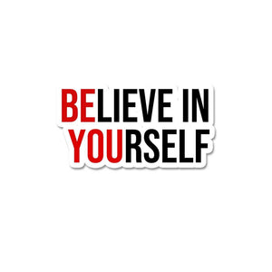 Believe In Yourself Sticker waterproof vinyl decal for laptop, bike, car & bottle