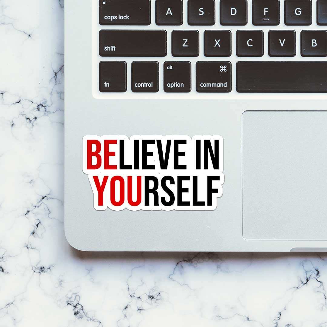 Believe In Yourself Sticker waterproof vinyl decal for laptop, bike, car & bottle