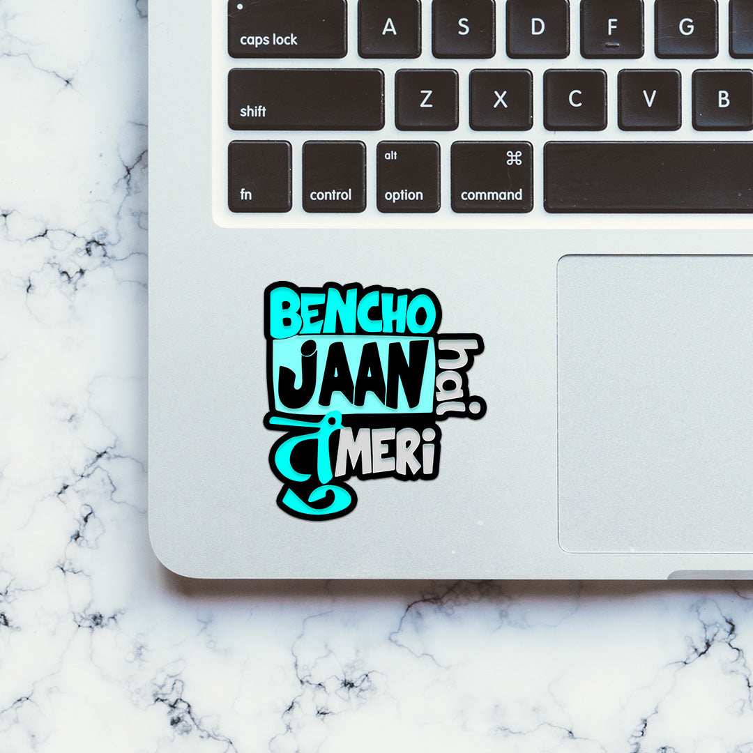 Bencho Jaan Hai Tu Meri Sticker waterproof vinyl decal for laptop, bike, car & bottle