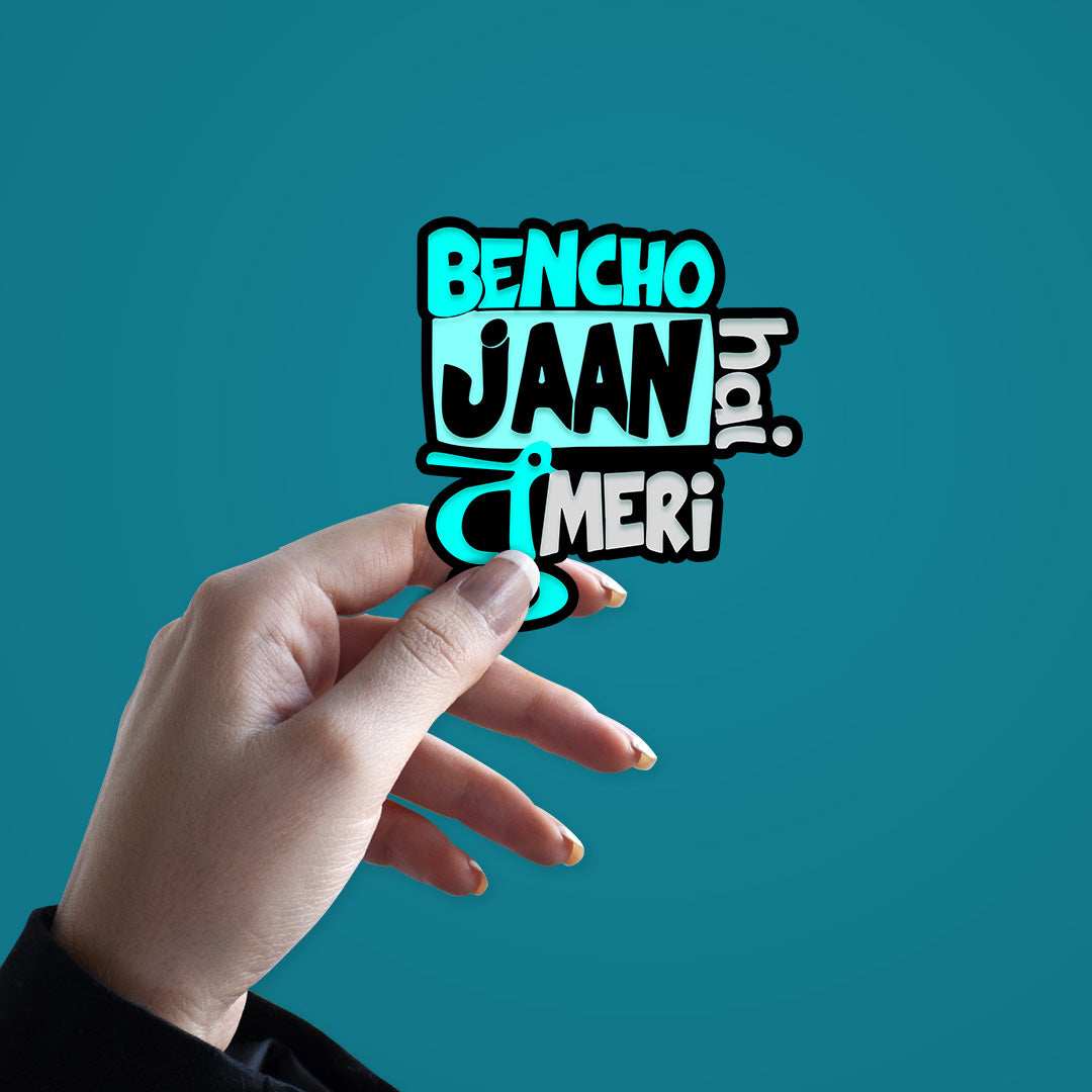 Bencho Jaan Hai Tu Meri Sticker waterproof vinyl decal for laptop, bike, car & bottle
