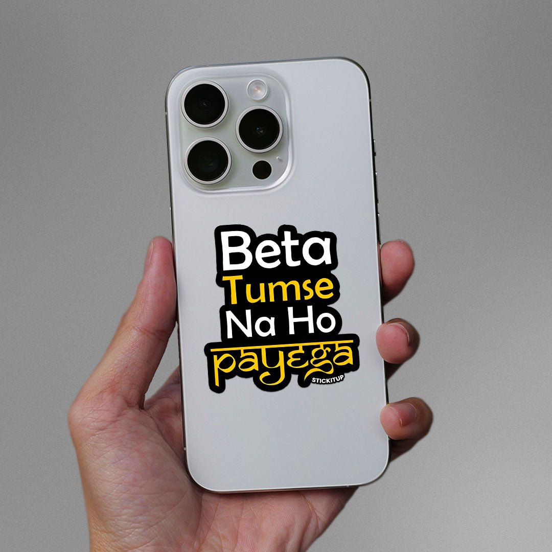 BETA TUMSE NA HO PAYEGA Sticker waterproof vinyl decal for laptop, bike, car & bottle