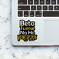 BETA TUMSE NA HO PAYEGA Sticker waterproof vinyl decal for laptop, bike, car & bottle