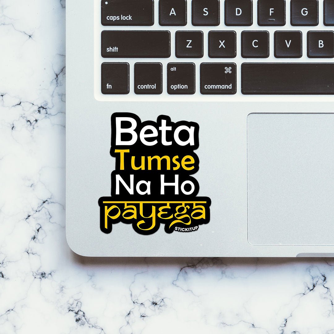 BETA TUMSE NA HO PAYEGA Sticker waterproof vinyl decal for laptop, bike, car & bottle