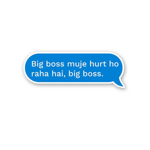 Big Boss Muje Hurt Ho Raha Hai Sticker waterproof vinyl decal for laptop, bike, car & bottle