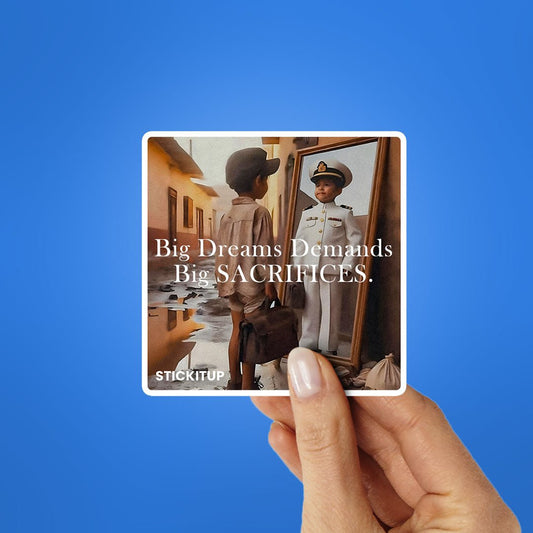 Big Dreams Demands Big SACRIFICES Sticker - STICK IT UP