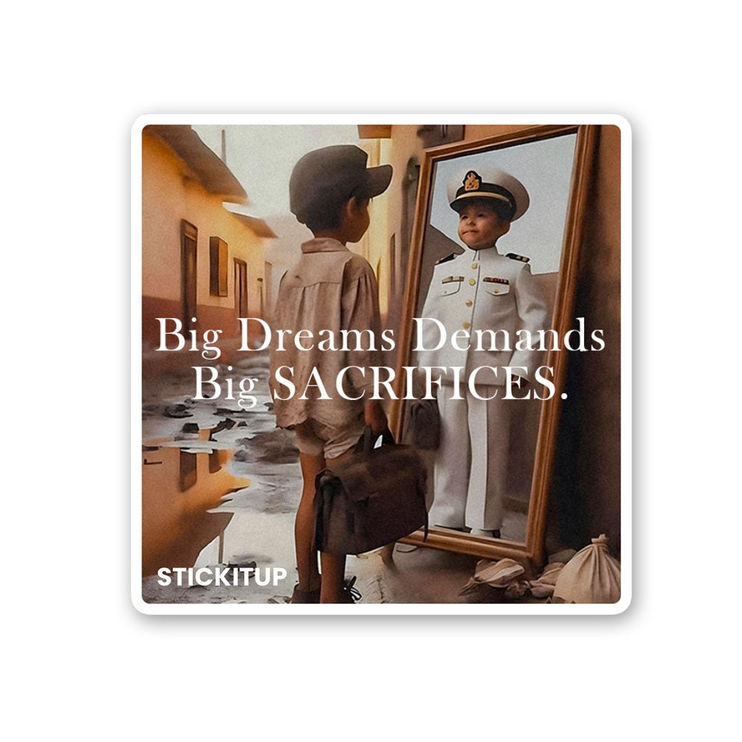 Big Dreams Demands Big SACRIFICES Sticker waterproof vinyl decal for laptop, bike, car & bottle