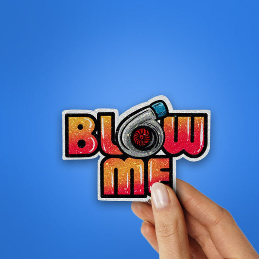 Blow Me Glitter Sticker waterproof vinyl decal for laptop, bike, car & bottle