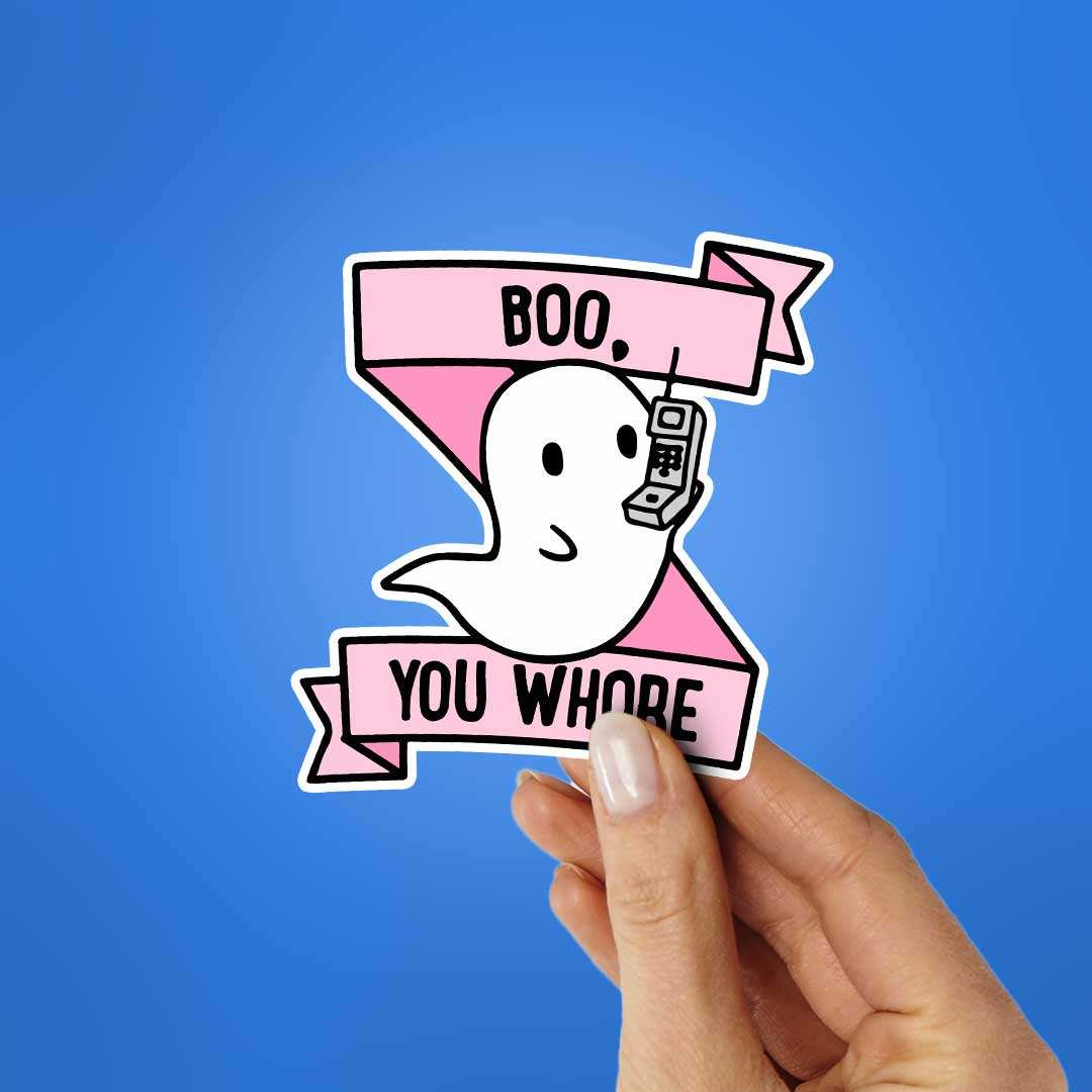 Boo, You Whore Sticker - STICK IT UP