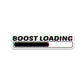 Boost Loading Bumper Sticker waterproof vinyl decal for laptop, bike, car & bottle