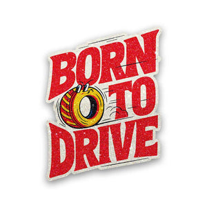 Born to Drive Tire Glitter Sticker - Glitter Stickers | STICK IT UP