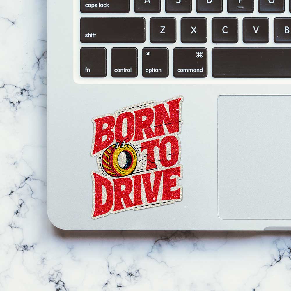 Born to Drive Tire Glitter Sticker - Glitter Stickers | STICK IT UP