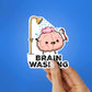 Brain Washing Sticker waterproof vinyl decal for laptop, bike, car & bottle