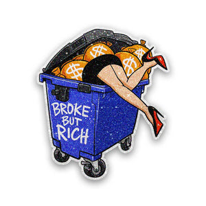 Broke but Rich Dumpster Glitter Sticker - Glitter Stickers | STICK IT UP