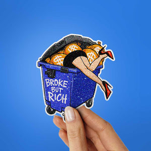 Broke but Rich Dumpster Glitter Sticker - Glitter Stickers | STICK IT UP
