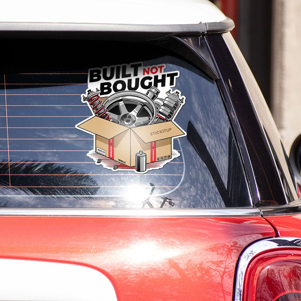Built not bought Bumper Sticker waterproof vinyl decal for laptop, bike, car & bottle