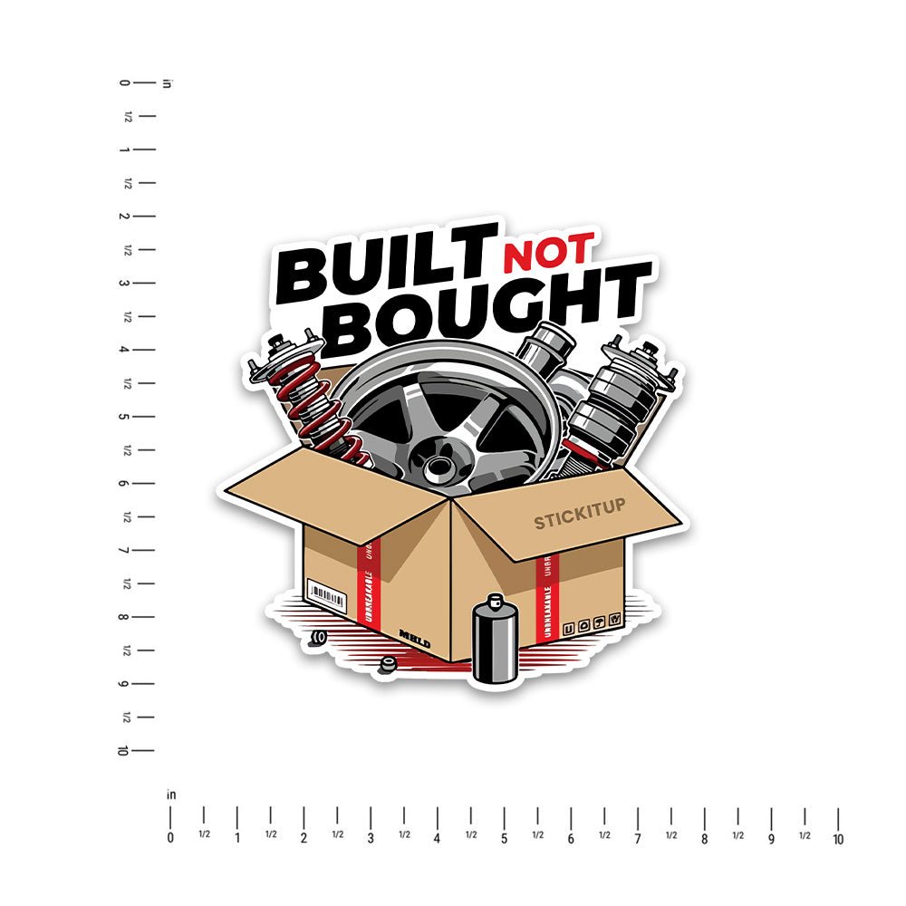 Built not bought Bumper Sticker waterproof vinyl decal for laptop, bike, car & bottle