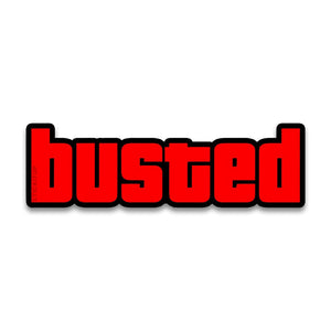 BUSTED Bumper Sticker waterproof vinyl decal for laptop, bike, car & bottle