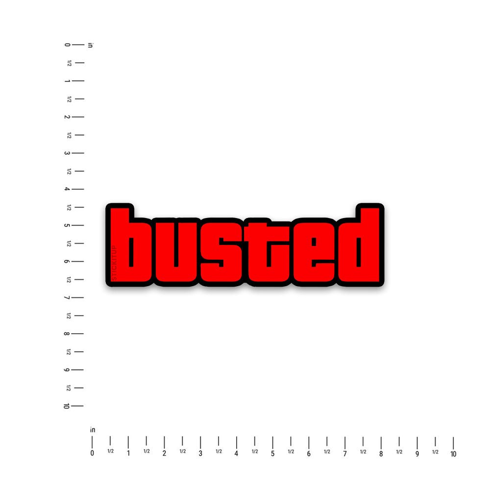 BUSTED Bumper Sticker waterproof vinyl decal for laptop, bike, car & bottle