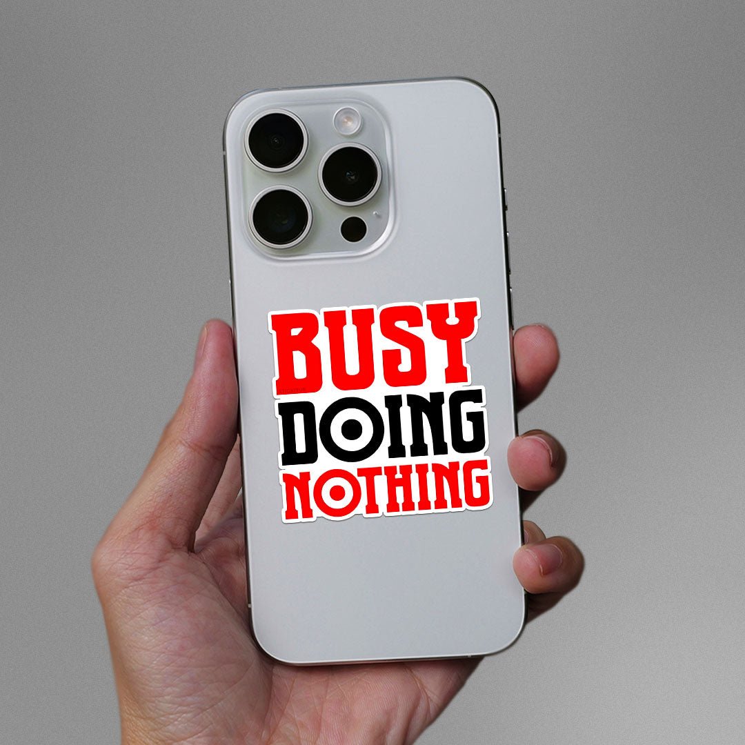 Busy Doing Nothing Sticker - STICK IT UP
