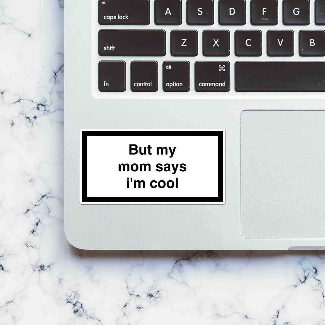 But My Mom Says Im Cool Sticker waterproof vinyl decal for laptop, bike, car & bottle