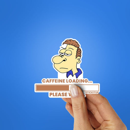 Caffeine loading Sticker - STICK IT UP