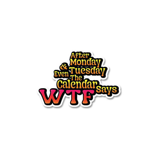 Calendar Says Wtf Sticker - STICK IT UP