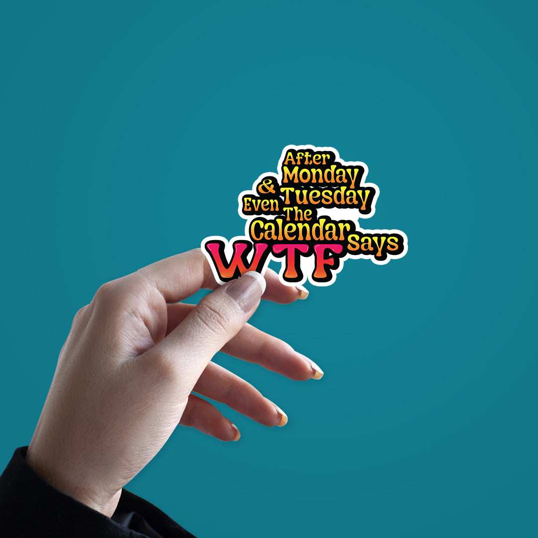 Calendar Says Wtf Sticker - STICK IT UP