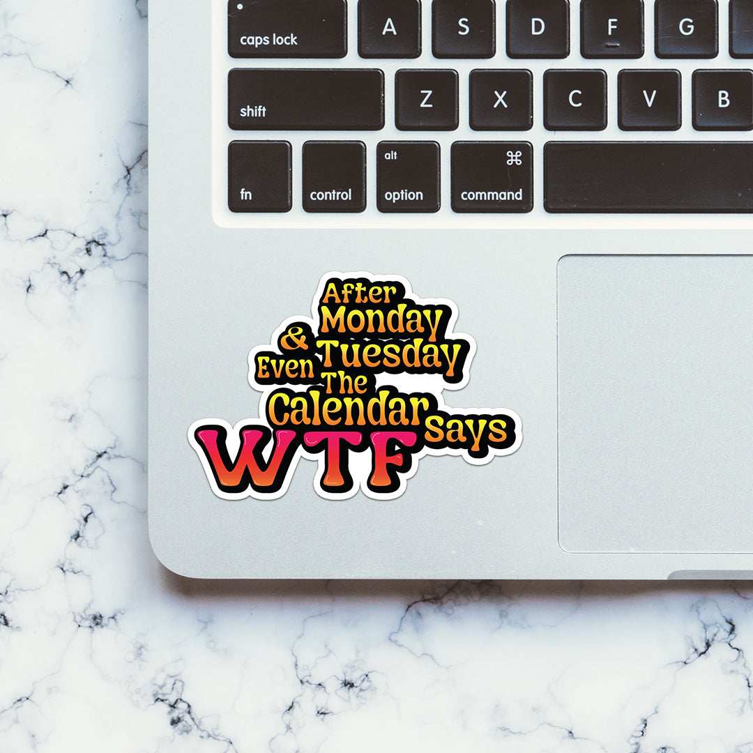 Calendar Says Wtf Sticker - STICK IT UP