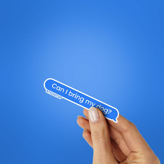 Can I Bring My dog Sticker - STICK IT UP