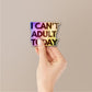 Can't Adult Today Holographic Stickers