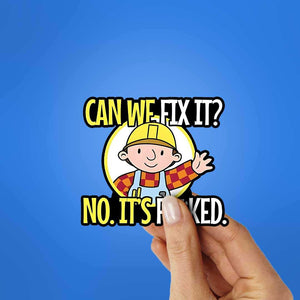 Can We Fix It Sticker waterproof vinyl decal for laptop, bike, car & bottle