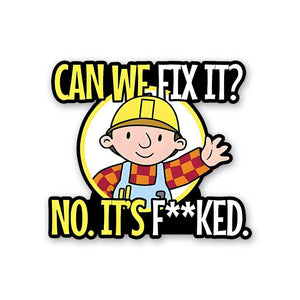 Can We Fix It Sticker waterproof vinyl decal for laptop, bike, car & bottle