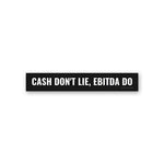 Cash Don't Lie Sticker - Stickers | STICK IT UP