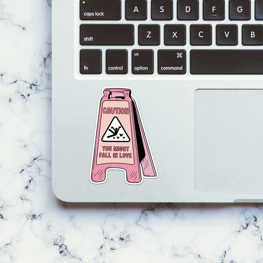 Caution You Might Fall In Love Sticker - STICK IT UP