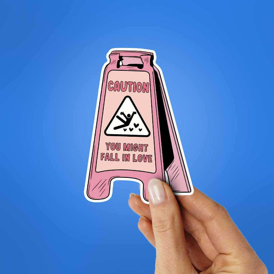 Caution You Might Fall In Love Sticker - STICK IT UP