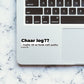 CHAAR LOG Sticker waterproof vinyl decal for laptop, bike, car & bottle