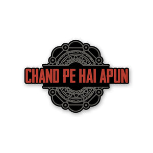 Chand Pe Hai Apun Sticker waterproof vinyl decal for laptop, bike, car & bottle