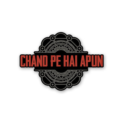 Chand Pe Hai Apun Sticker - STICK IT UP