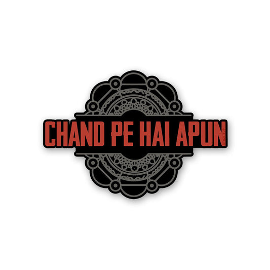 Chand Pe Hai Apun Sticker - STICK IT UP