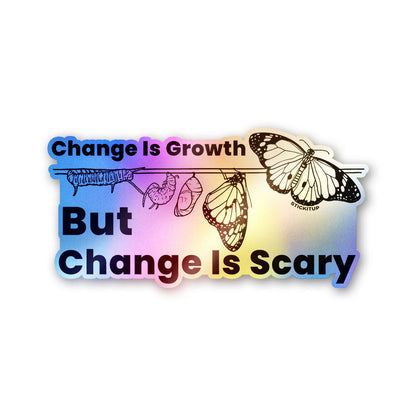 Change is Growth but Scary Holographic Stickers - Holographic stickers | STICK IT UP