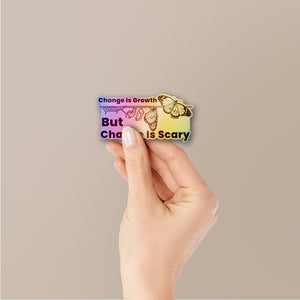 Change is Growth but Scary Holographic Stickers - Holographic stickers | STICK IT UP